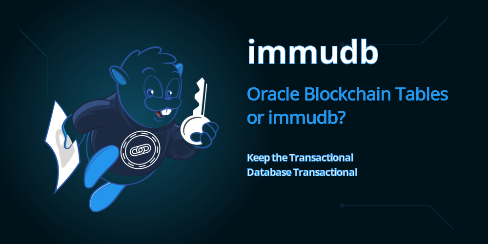 Oracle Blockchain Tables or immudb — keep the transactional database transactional